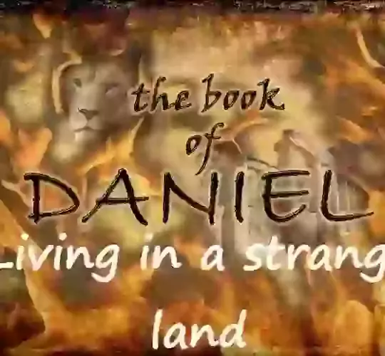 Daniel - Living in a Strange Land